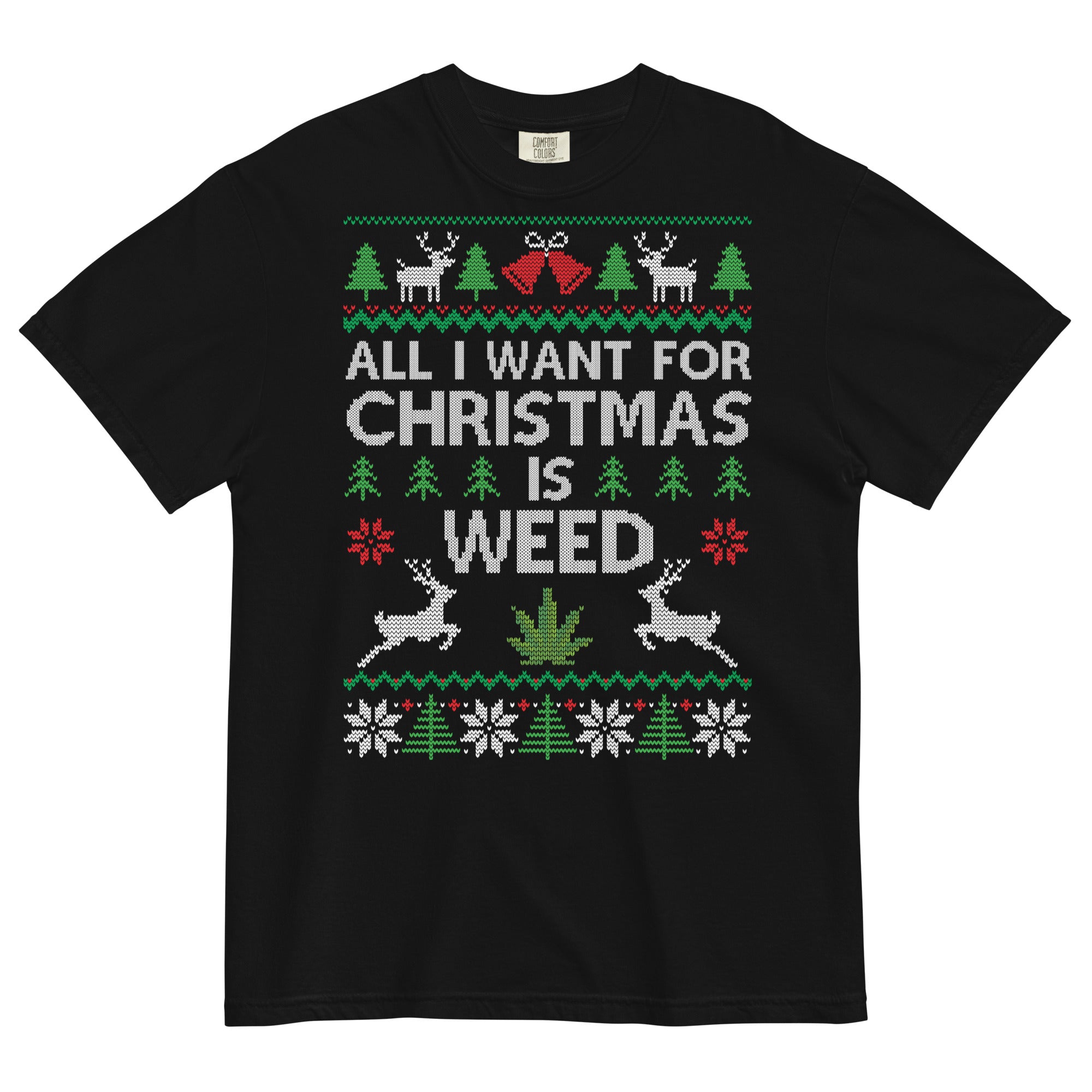 All I Want For Christmas Is Weed Ugly Tee | Festive Cannabis Shirt | Holidazed Humor | Magic Leaf Tees