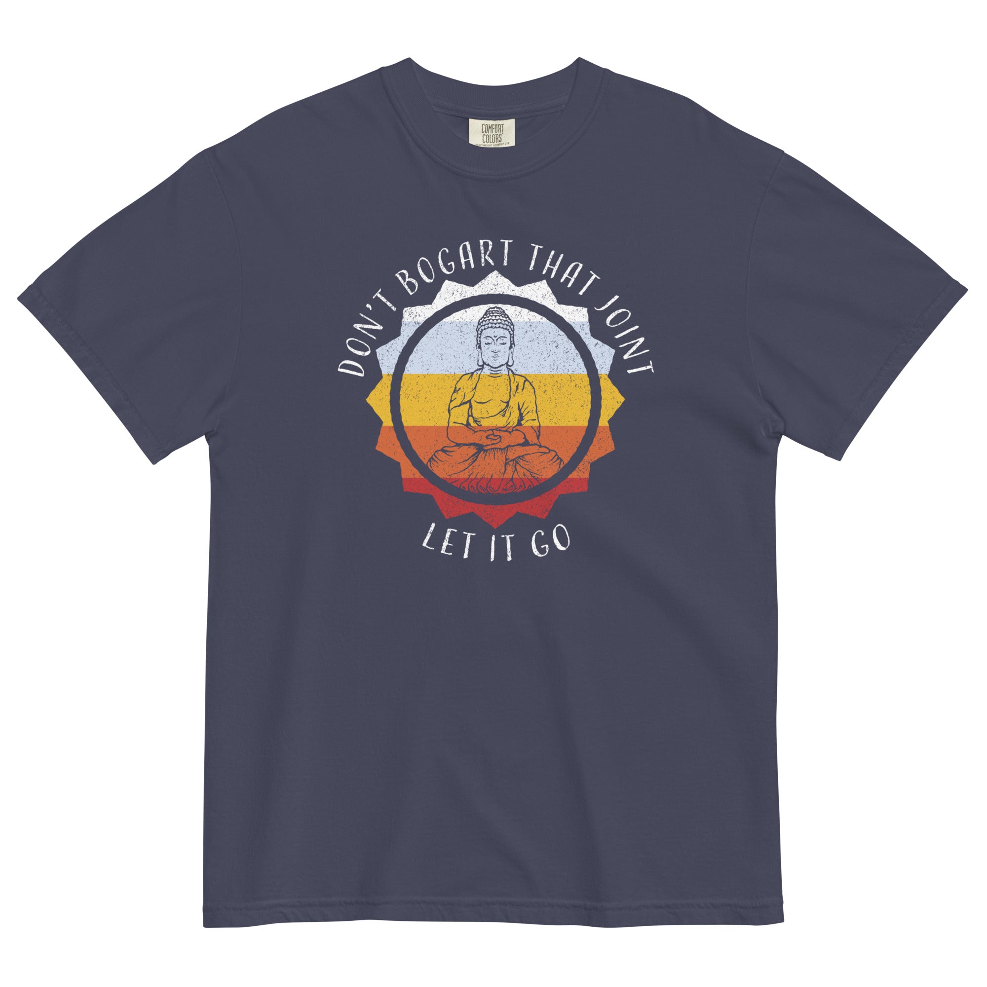 Buddha Says Don't Bogart That Joint Let It Go Funny Garment-Dyed T-Shirt - Magic Leaf Tees