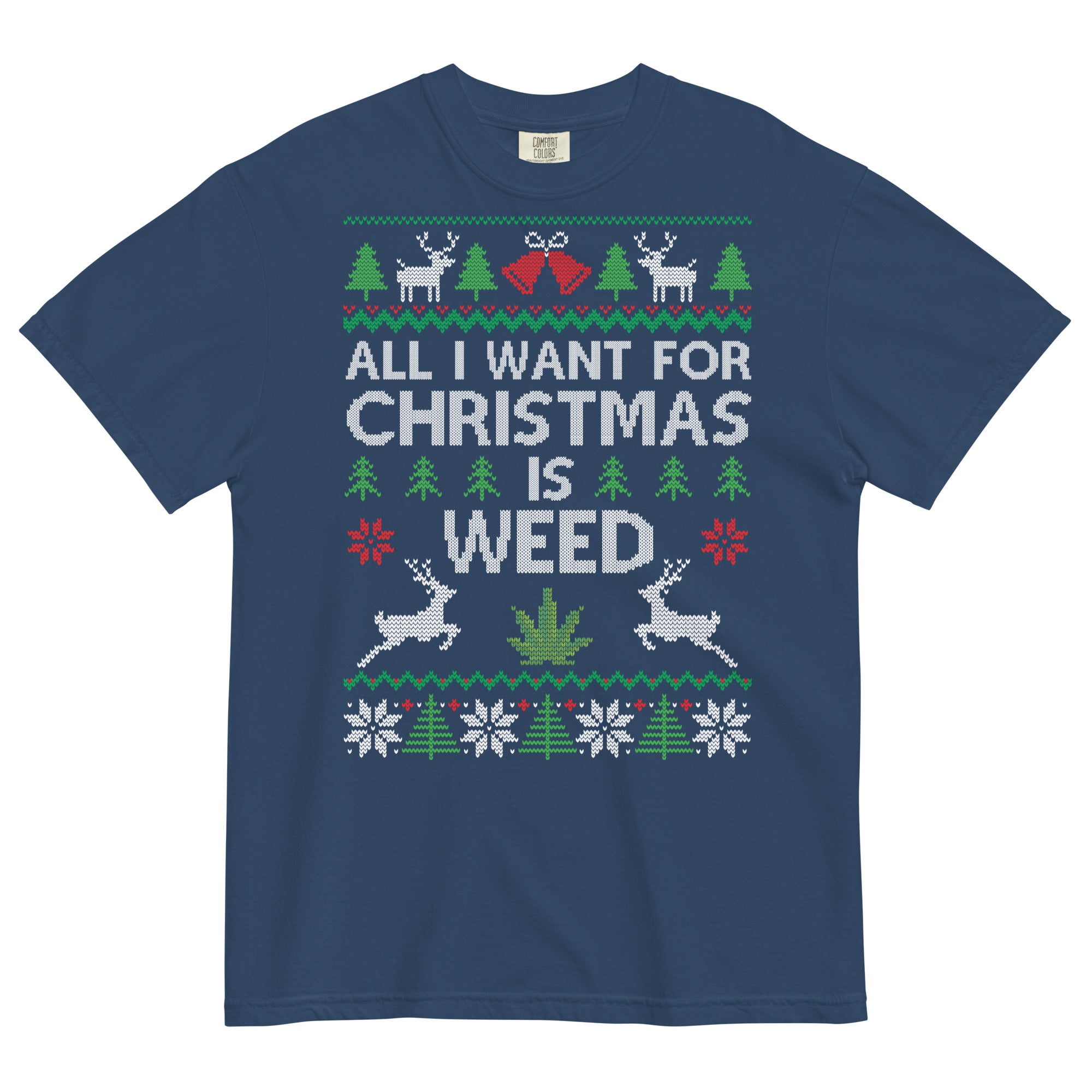 All I Want For Christmas Is Weed Ugly Tee | Festive Cannabis Shirt | Holidazed Humor | Magic Leaf Tees