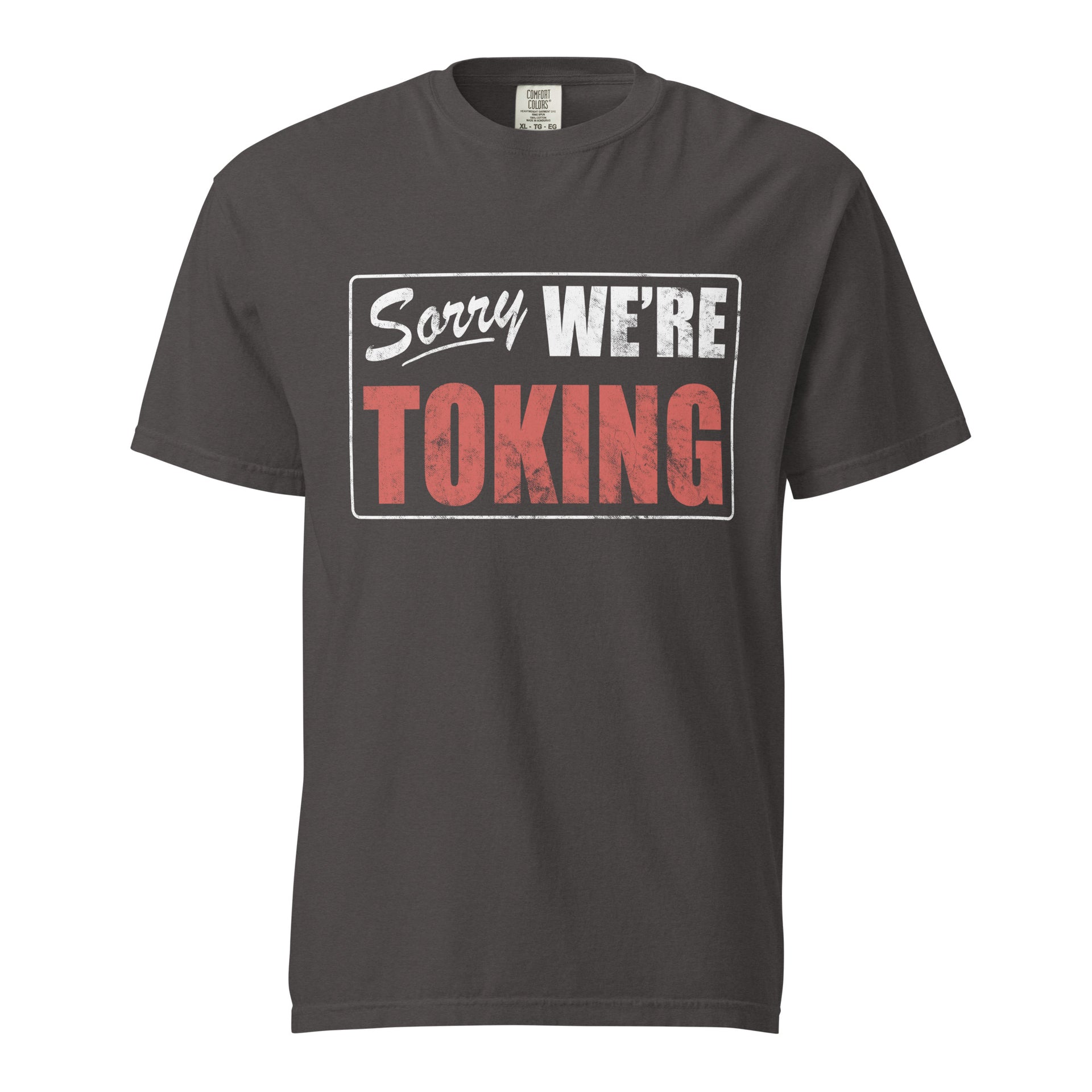 Apparel Opdruk Shirt Sorry We're Toking T-Shirt Funny Weed Apparel