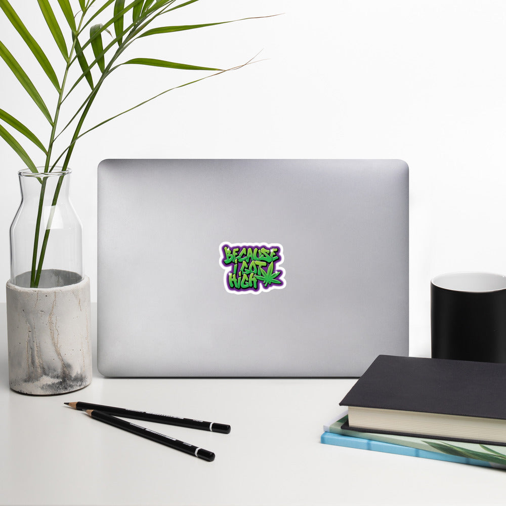 Urban Graffiti Style "Because I Got High" Sticker - Perfect Gift for Stoners | Magic Leaf Tees