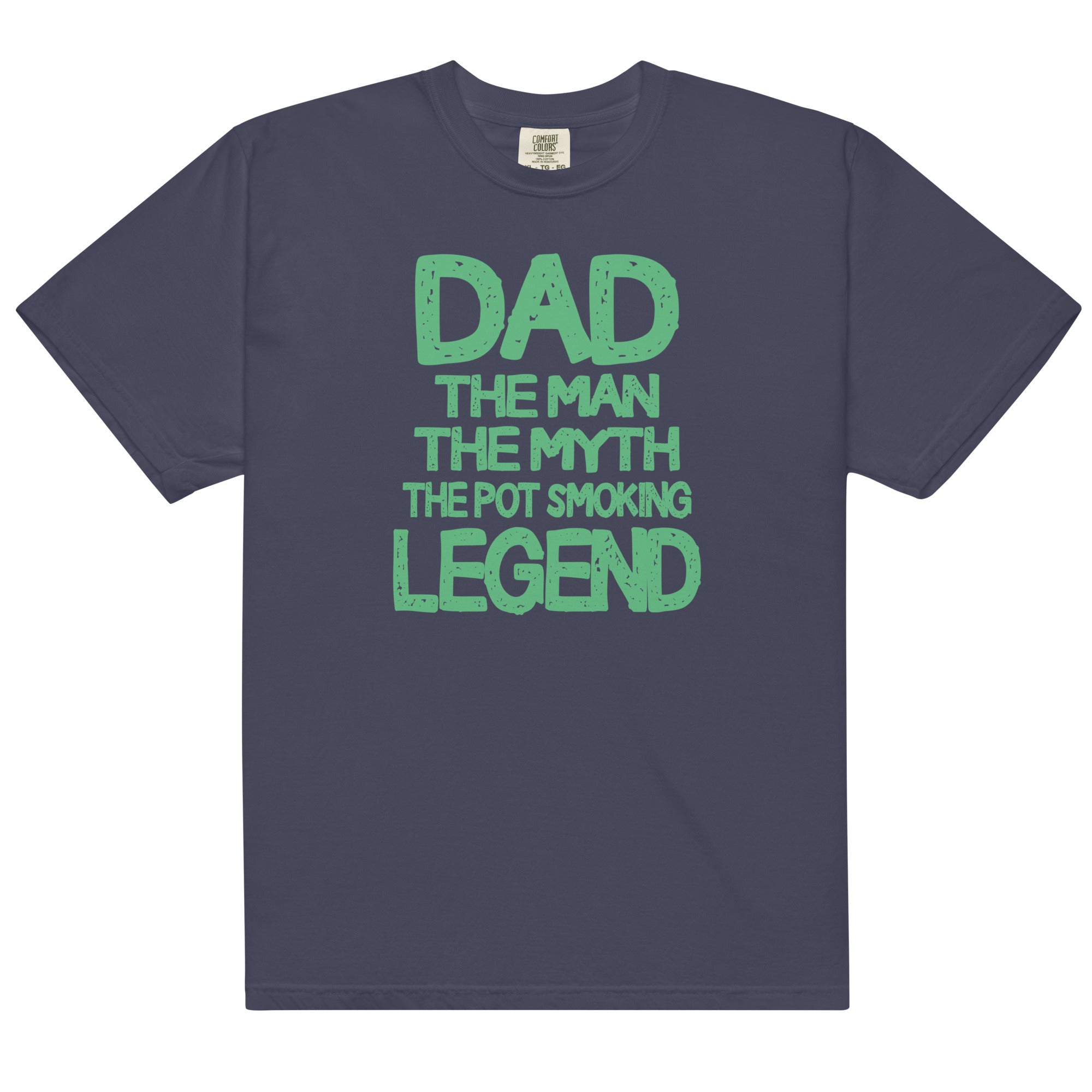 Dad The Pot Smoking Legend Garment-Dyed Weed T-Shirt | Magic Leaf Tees