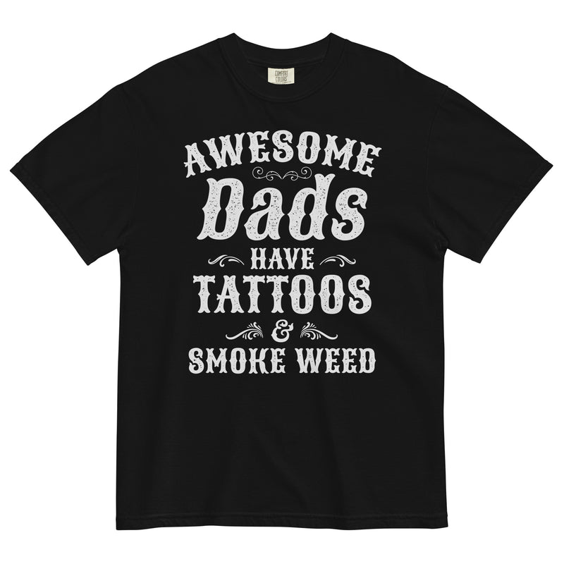 Father's Day Special: Awesome Dads Have Tattoos & Smoke Weed T-Shirt - Unique Gift for Cool Dads!