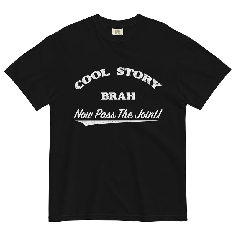 Cool Story Brah Now Pass The Joint! Hilarious Weed Enthusiast Tee for the High Life!