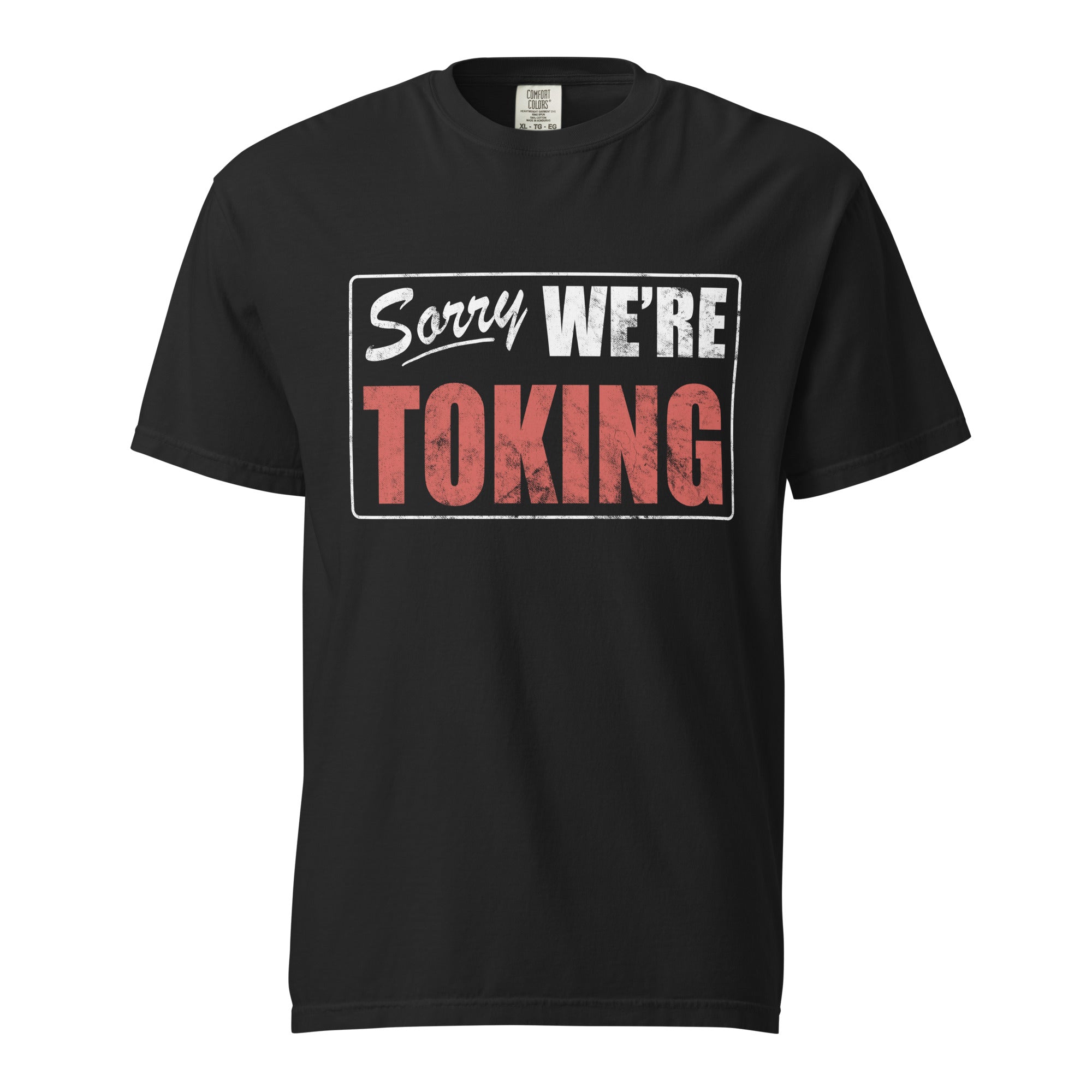 Sorry We’re Toking T-Shirt – Funny Weed Apparel | Magic Leaf Tees