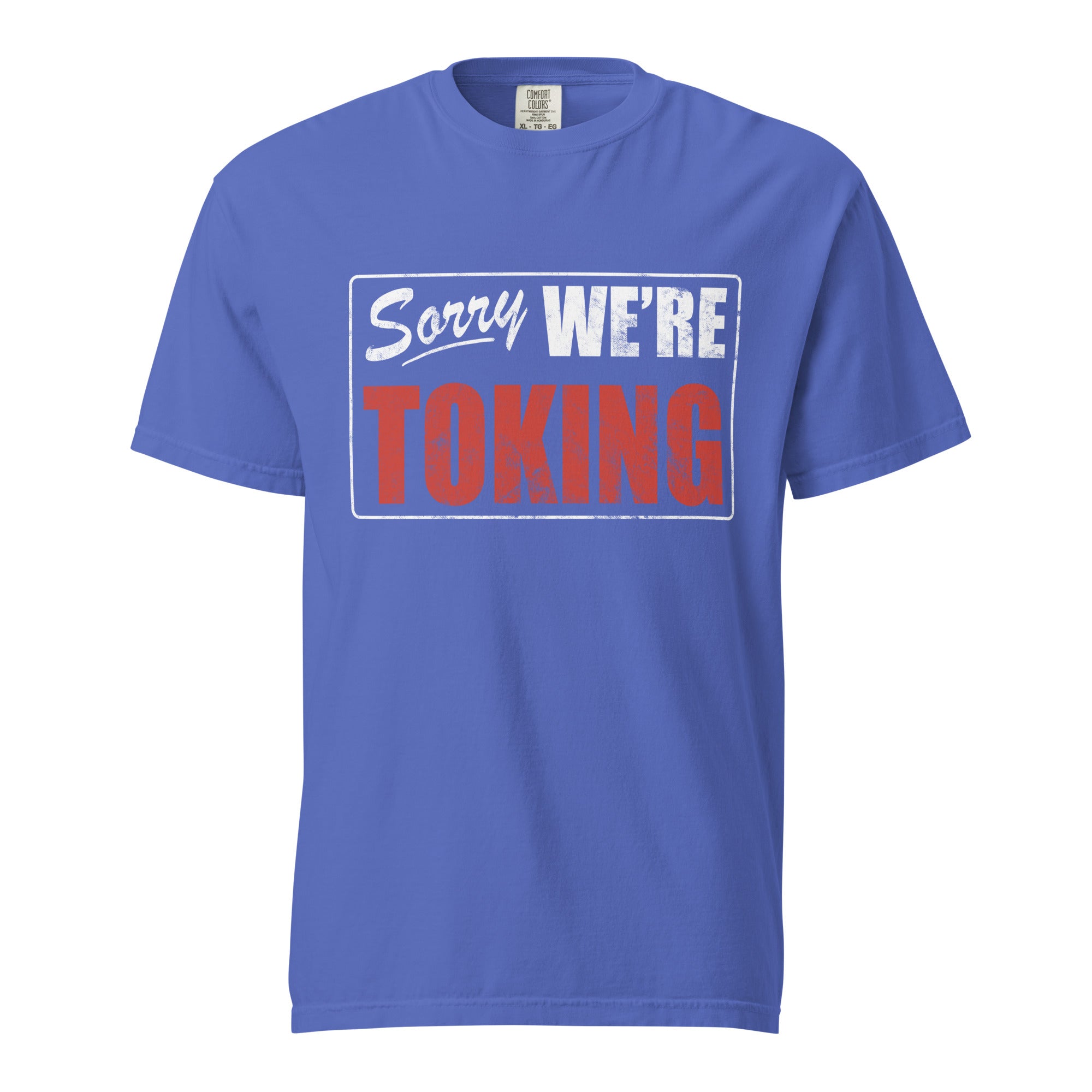 Sorry We’re Toking T-Shirt – Funny Weed Apparel | Magic Leaf Tees