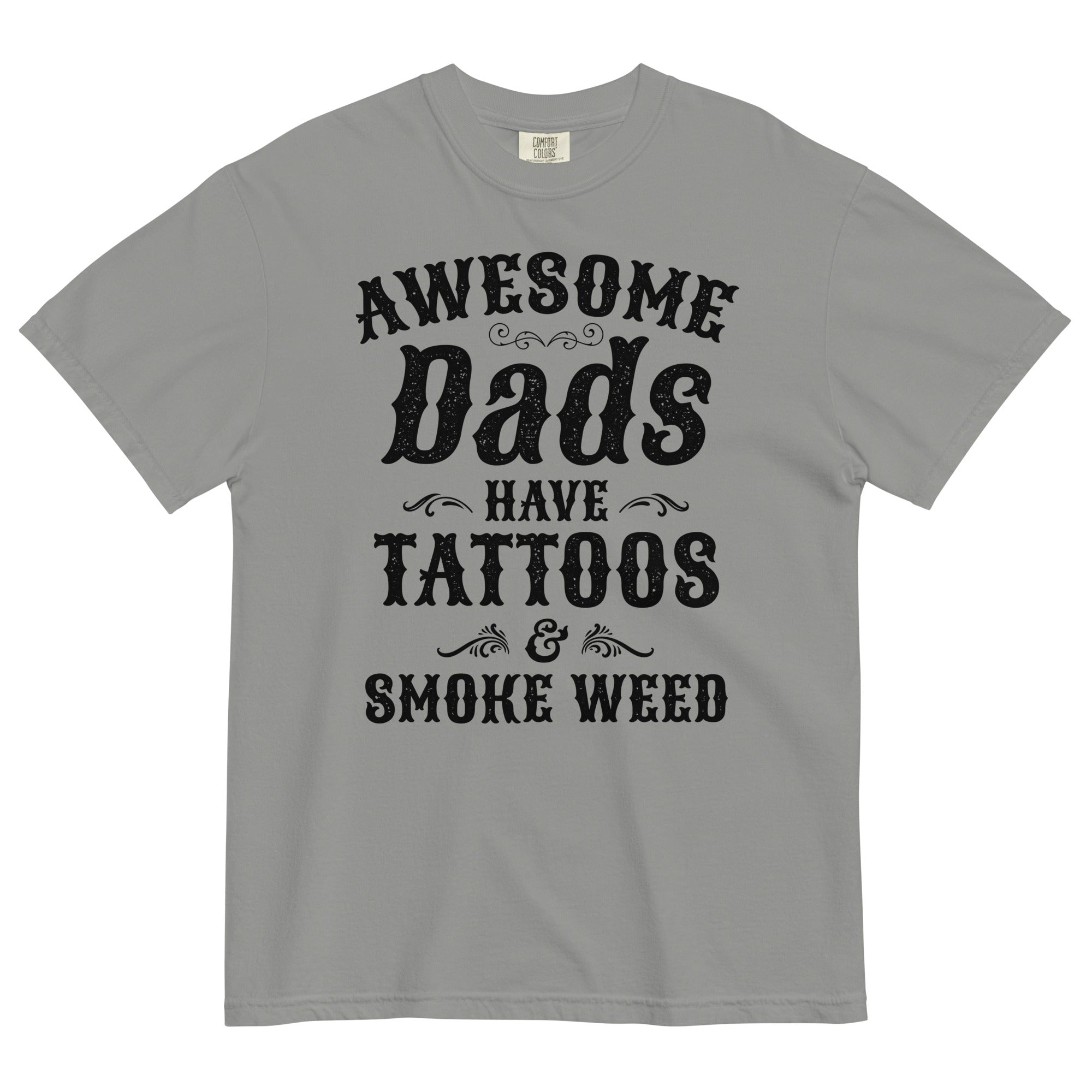 Father's Day Special: Awesome Dads Have Tattoos & Smoke Weed T-Shirt - Unique Gift for Cool Dads! - Magic Leaf Tees