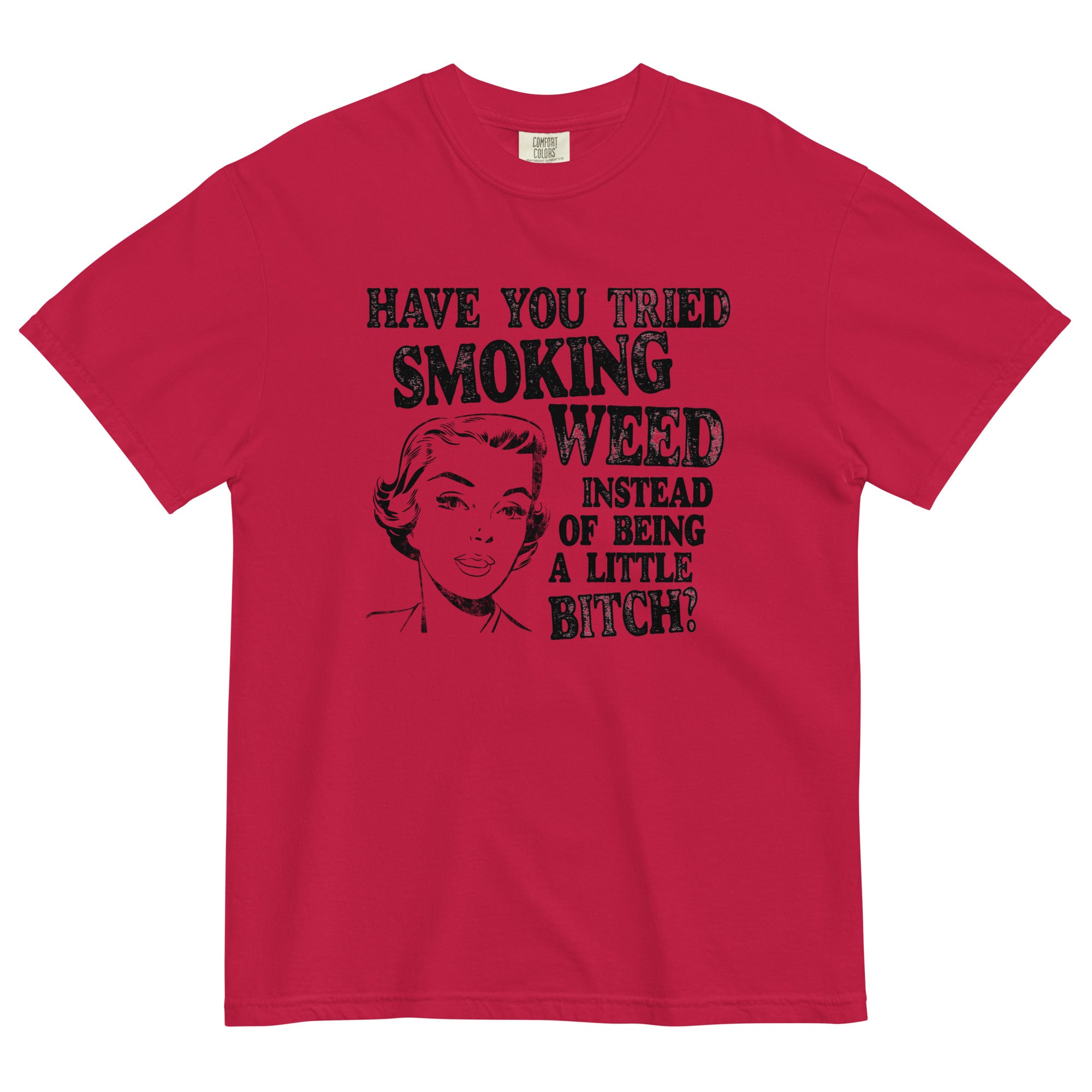 Have You Tried Smoking Weed Funny Garment-Dyed T-Shirt - Magic Leaf Tees