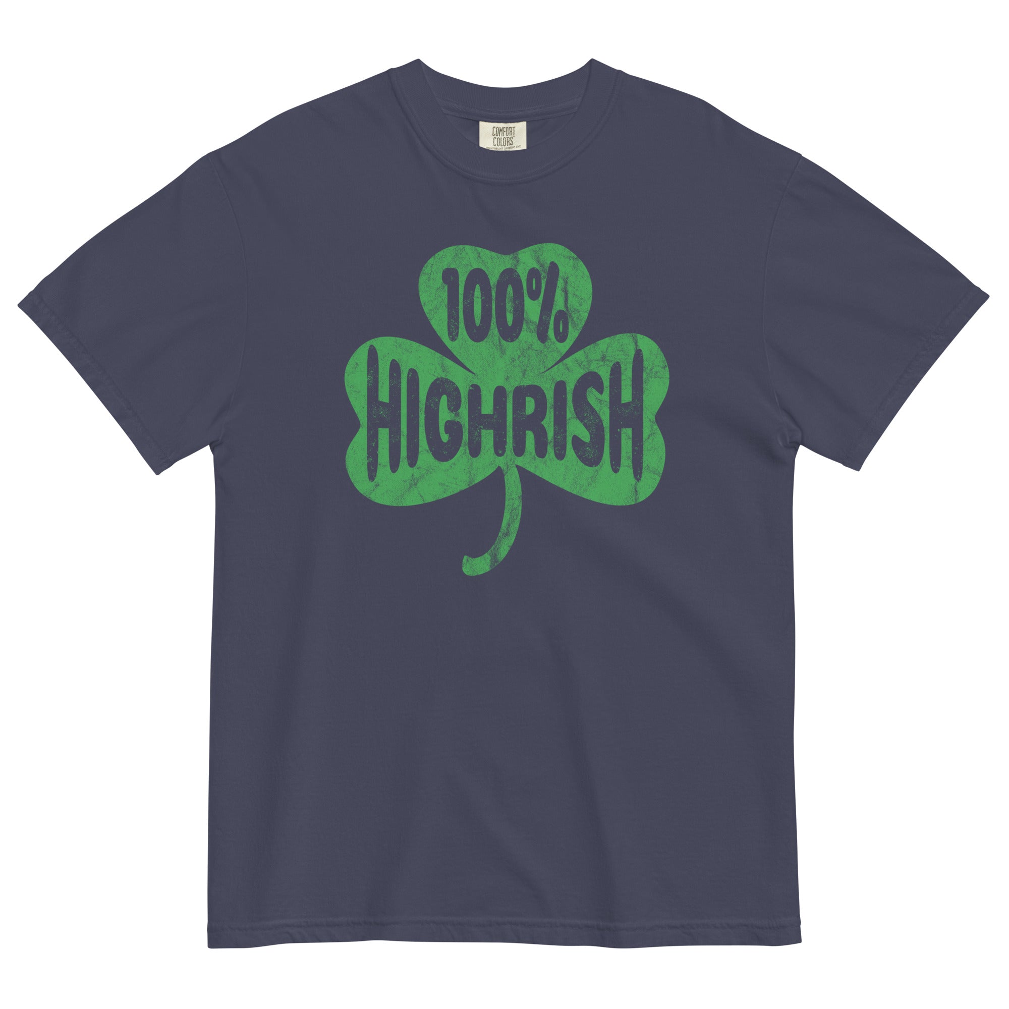 100% Highrish Funny St Patrick's Day Weed Garment-Dyed T-Shirt - Magic Leaf Tees