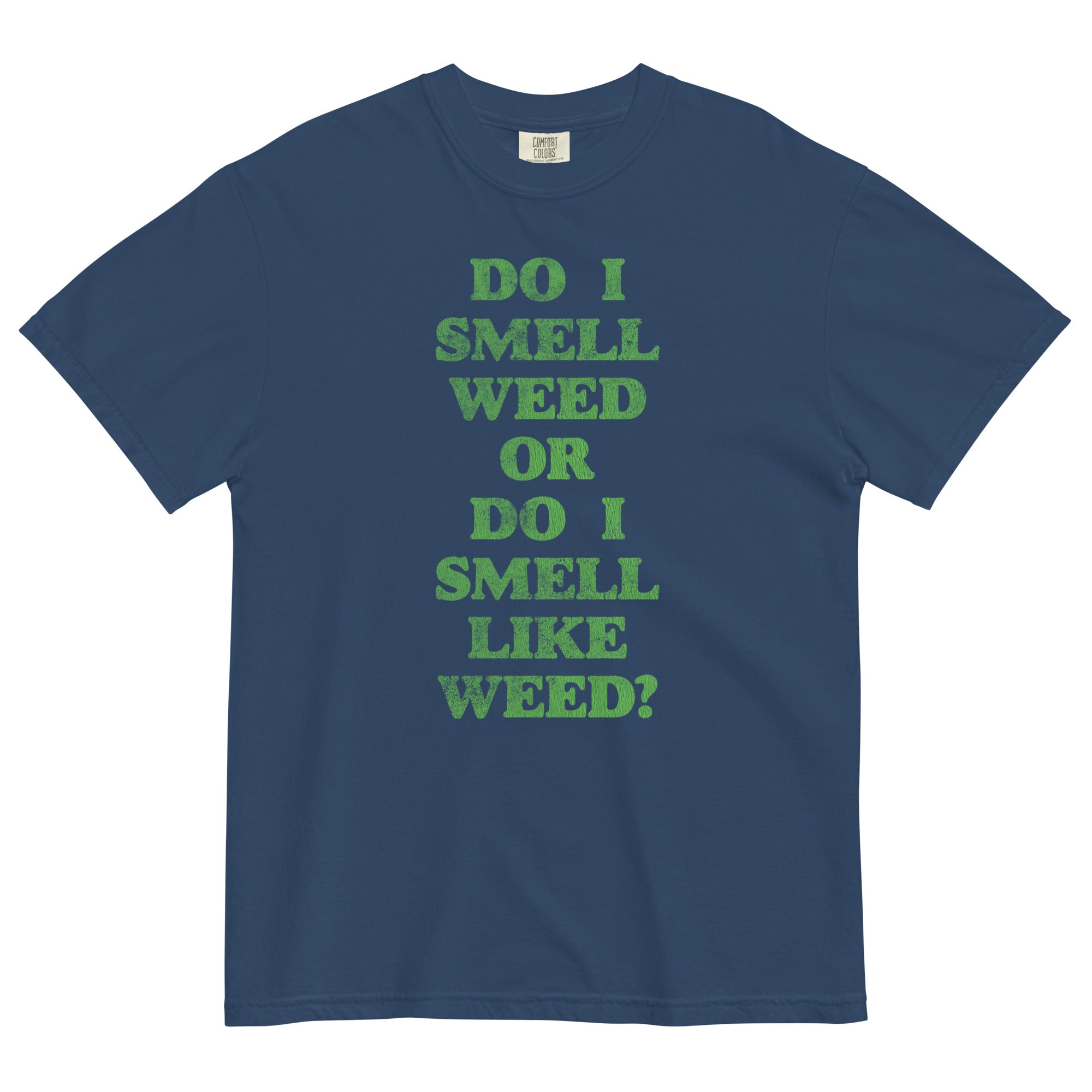 "Do I Smell Weed Or Do I Smell Like Weed?" Funny Cannabis T-Shirt - Magic Leaf Tees