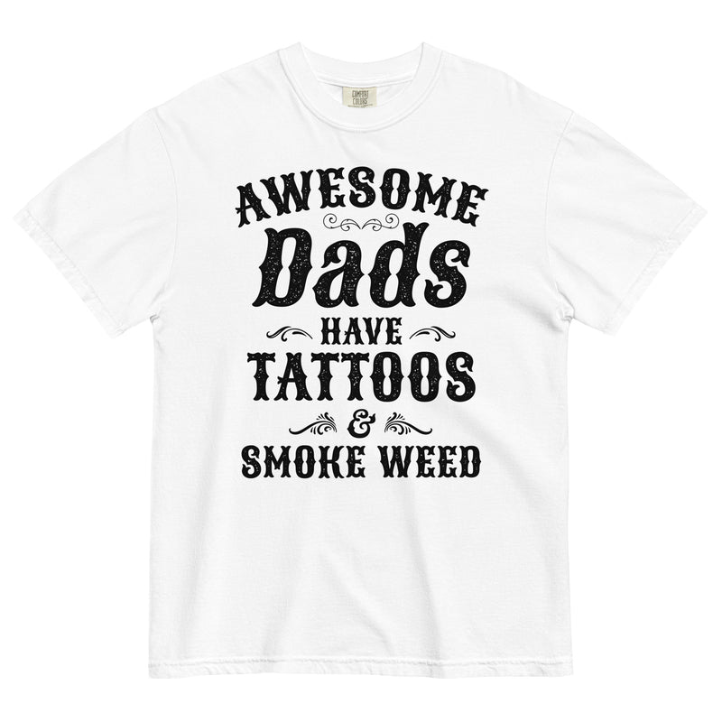 Father's Day Special: Awesome Dads Have Tattoos & Smoke Weed T-Shirt - Unique Gift for Cool Dads! - Magic Leaf Tees