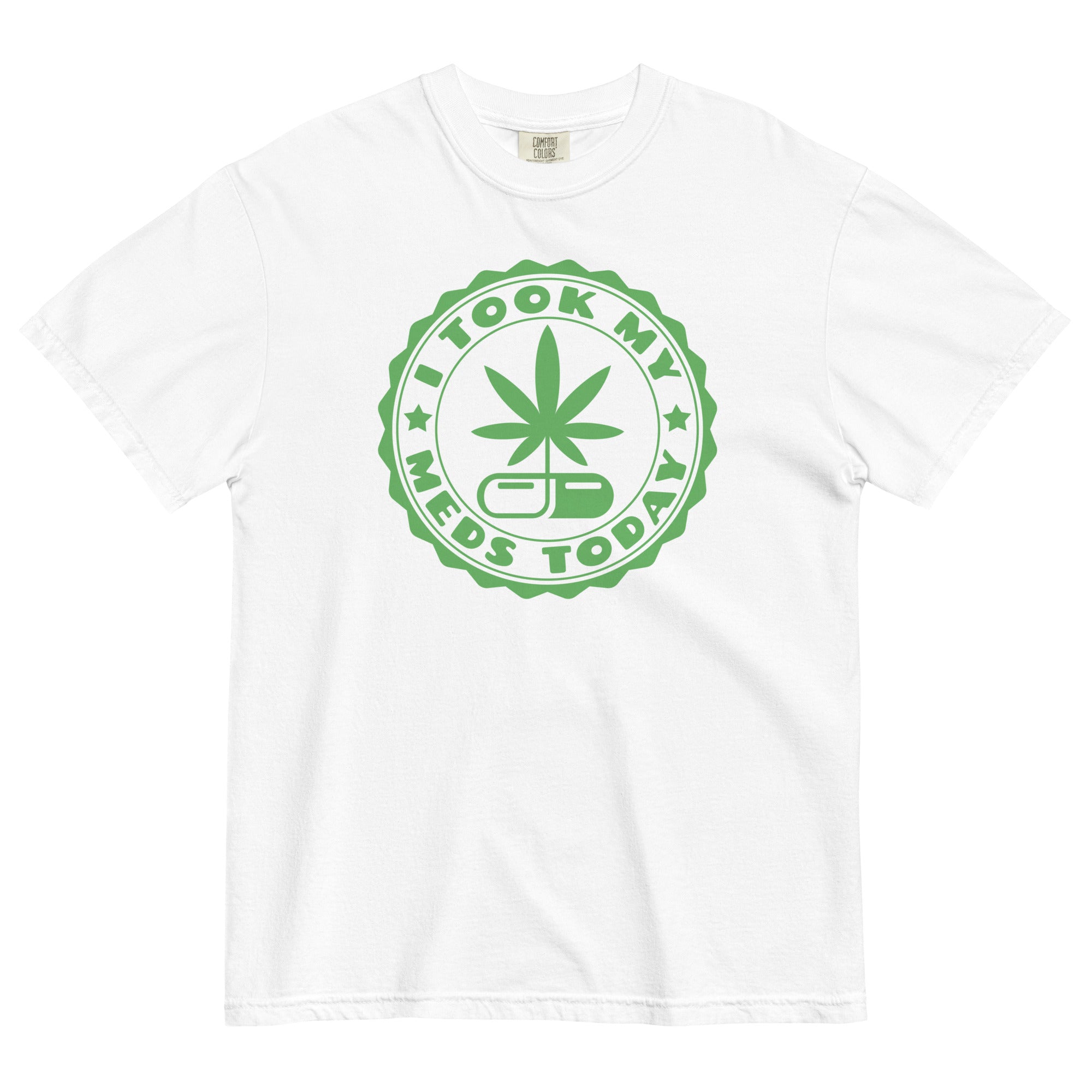 I Took My Meds Today Funny Medical Marijuana T-Shirt – Perfect Weed Shirt for Cannabis Patients