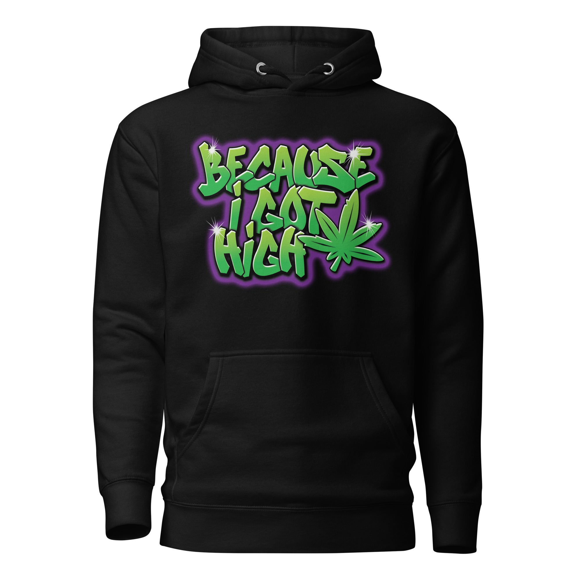 Because I Got High Graffiti Hoodie | Cannabis Street Art Hoodie | Urban Weed Vibes | Magic Leaf Tees