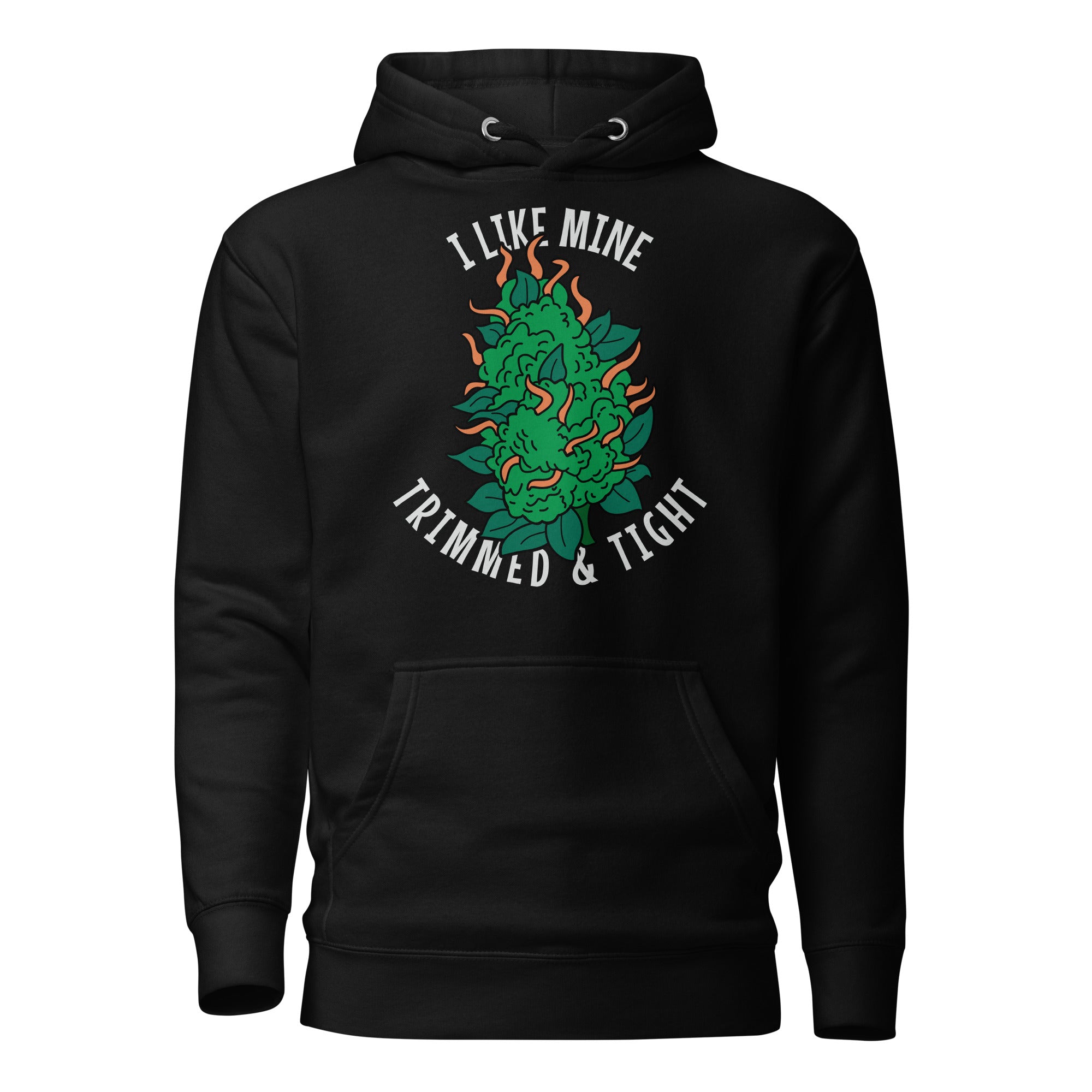 I Like Mine Trimmed And Tight Funny Weed Hoodie – Perfect Cannabis Hoodie for Stoners | Magic Leaf Tees