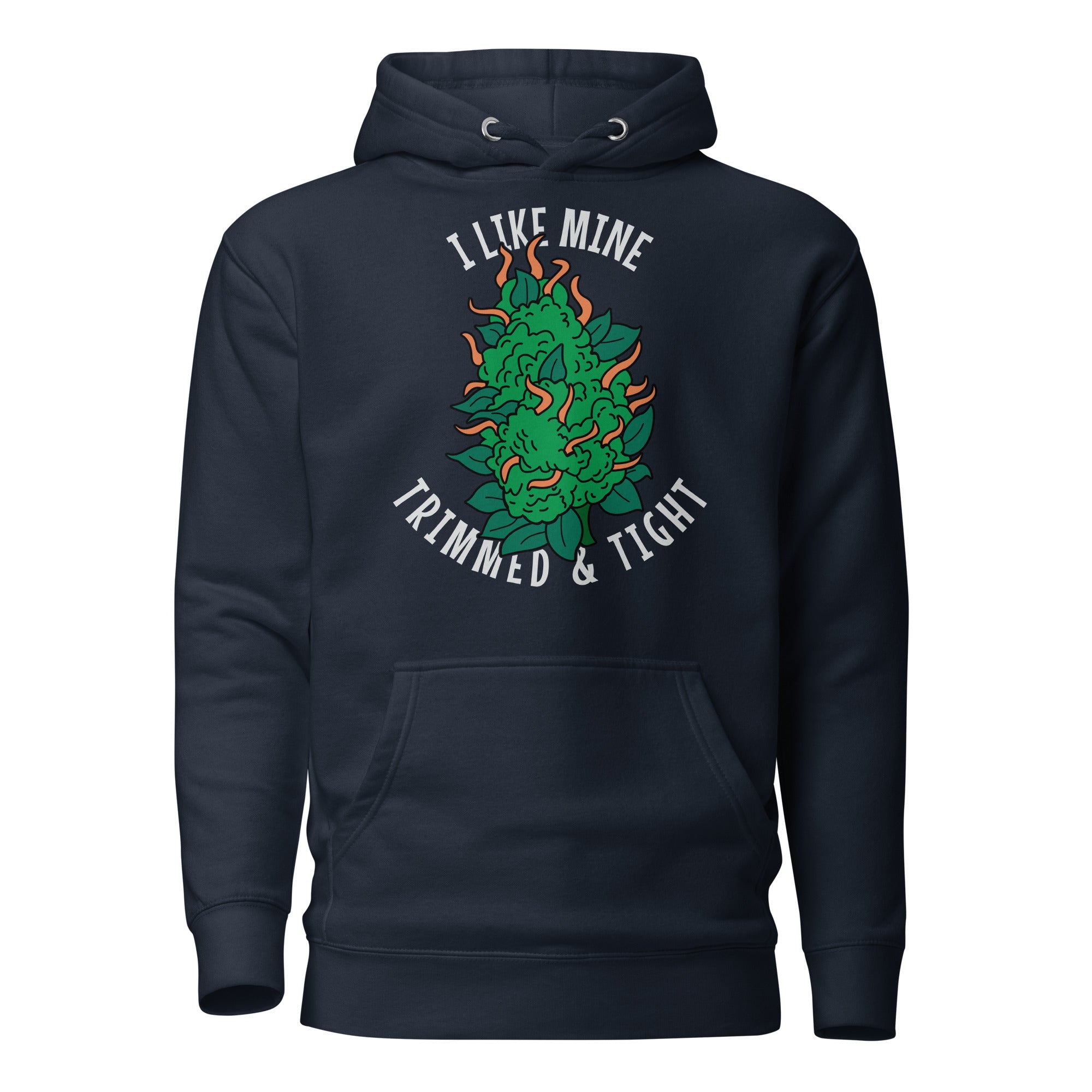 I Like Mine Trimmed And Tight Funny Weed Hoodie – Perfect Cannabis Hoodie for Stoners | Magic Leaf Tees