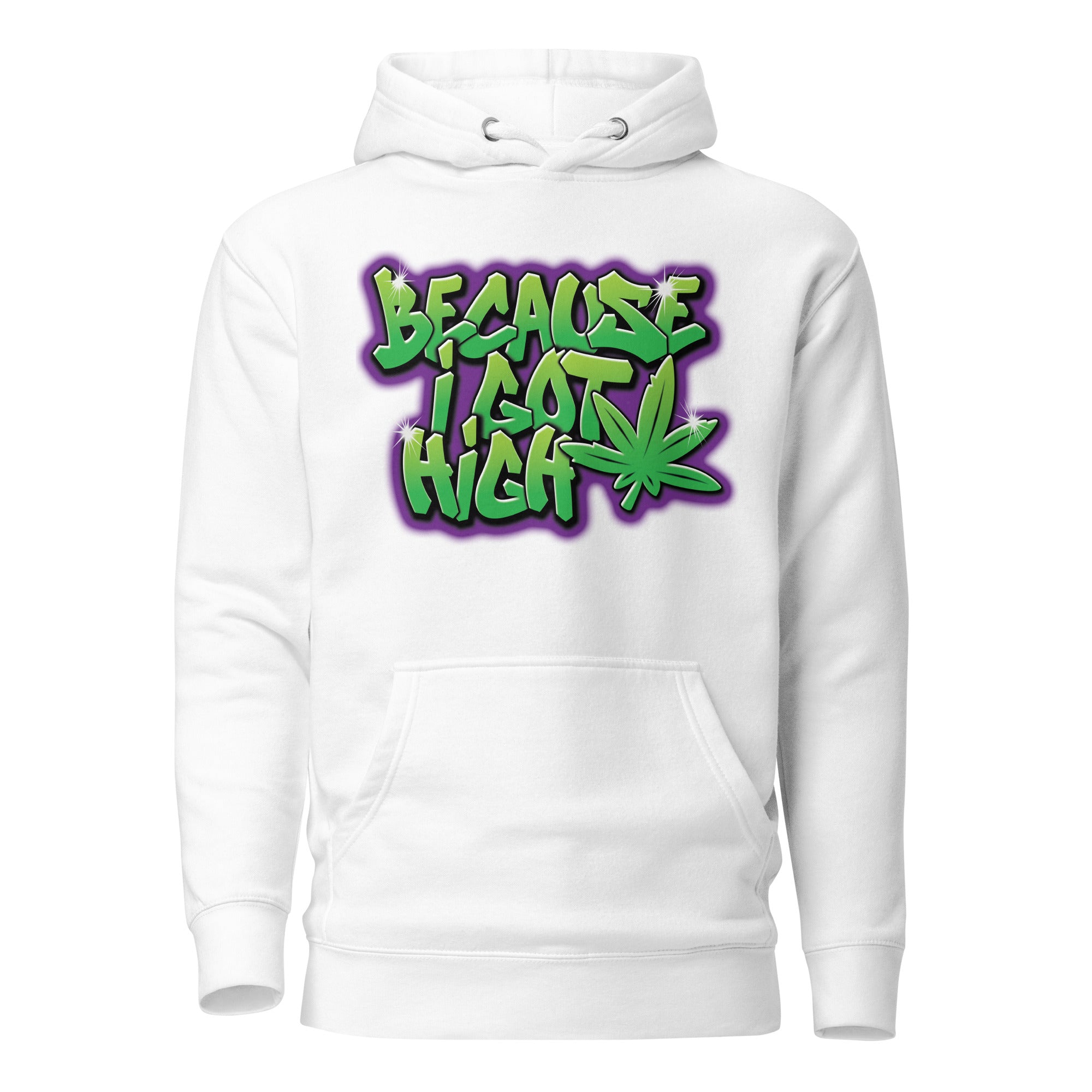 Because I Got High Graffiti Hoodie Cannabis Street Art Hoodie Urba