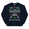 All I Want For Christmas Is Weed Ugly Sweater Jumper Navy Sweatshirt - Magic Leaf Tees