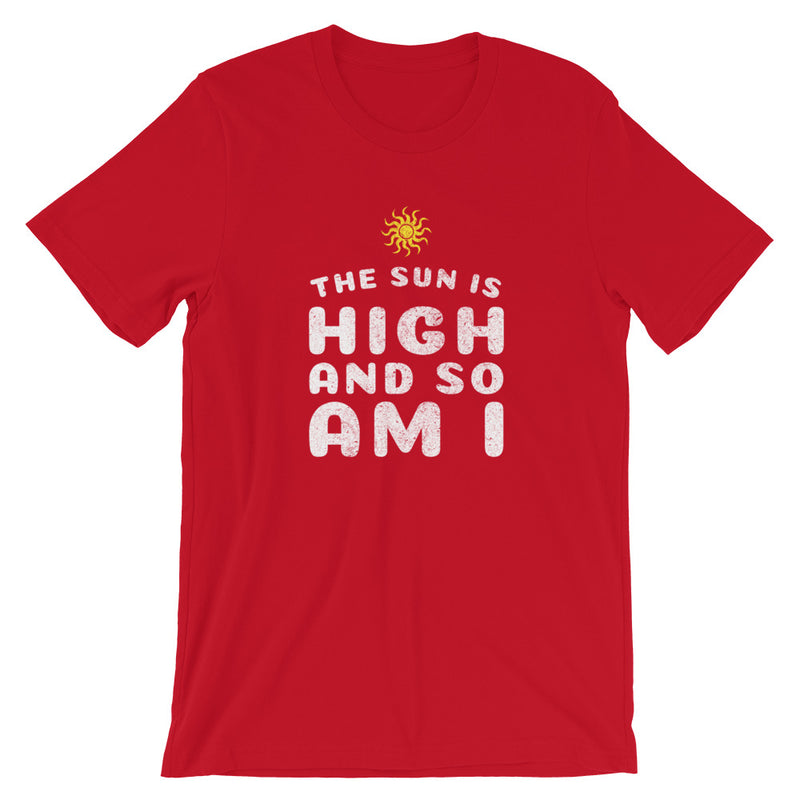The Sun Is High And So Am I Funny Stoner T-Shirt - Magic Leaf Tees