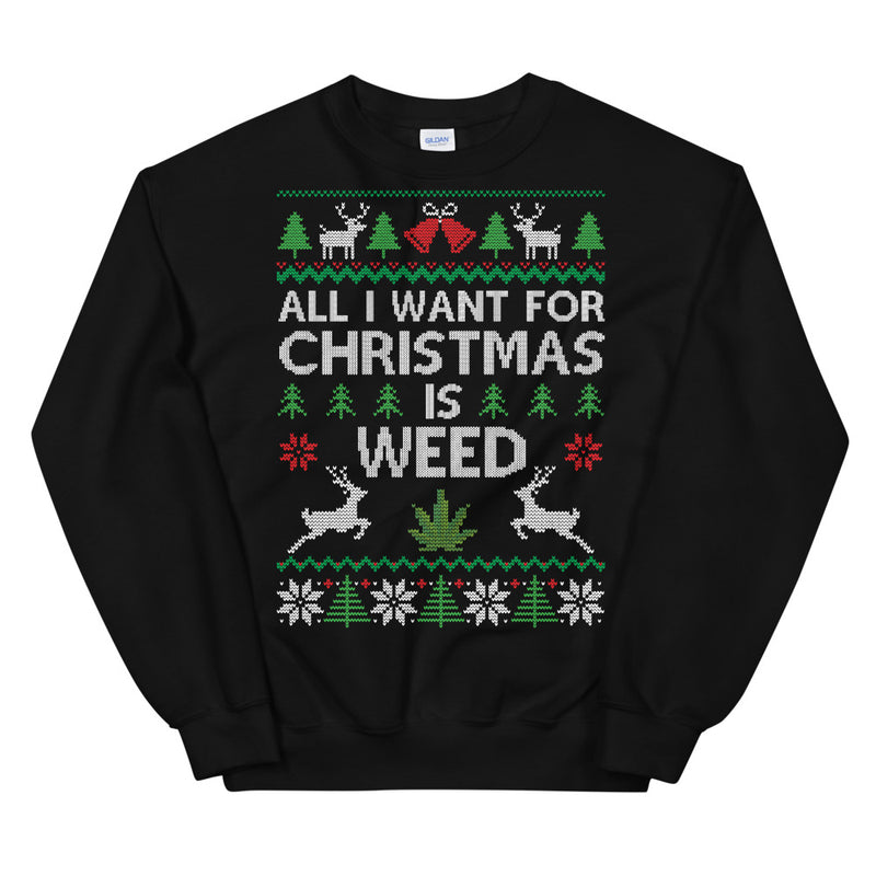 All I Want For Christmas Is Weed Ugly Sweater Jumper Black Sweatshirt - Magic Leaf Tees