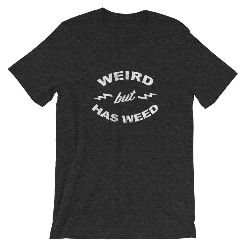 Weird But Has Weed Funny 420 Cannabis T-Shirt - Magic Leaf Tees
