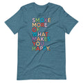 Smoke More Of What Makes You Happy Stoner Premium T-Shirt