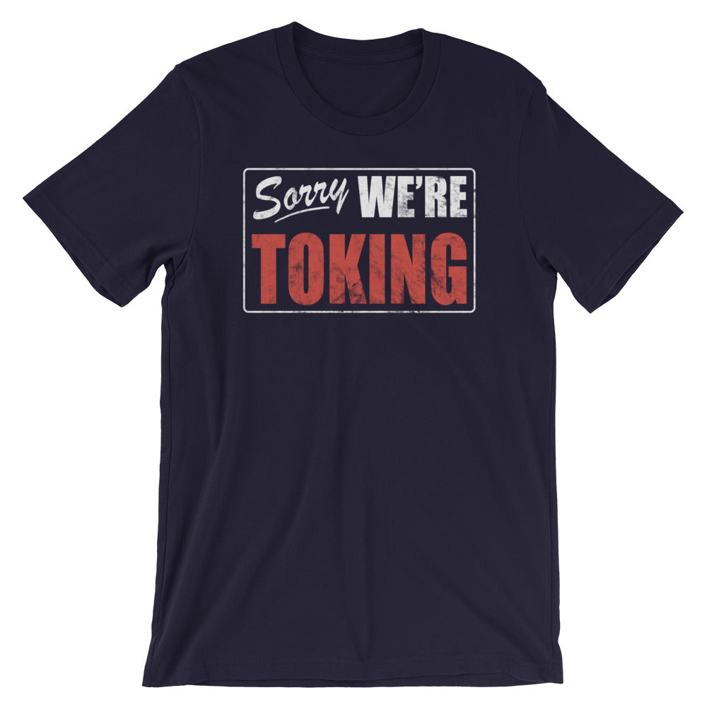 Sorry We're Toking T-Shirt - Magic Leaf Tees