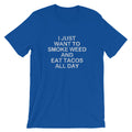 I Just Want To Smoke Weed And Eat Tacos All Day Funny Cannabis T-Shirt - Magic Leaf Tees