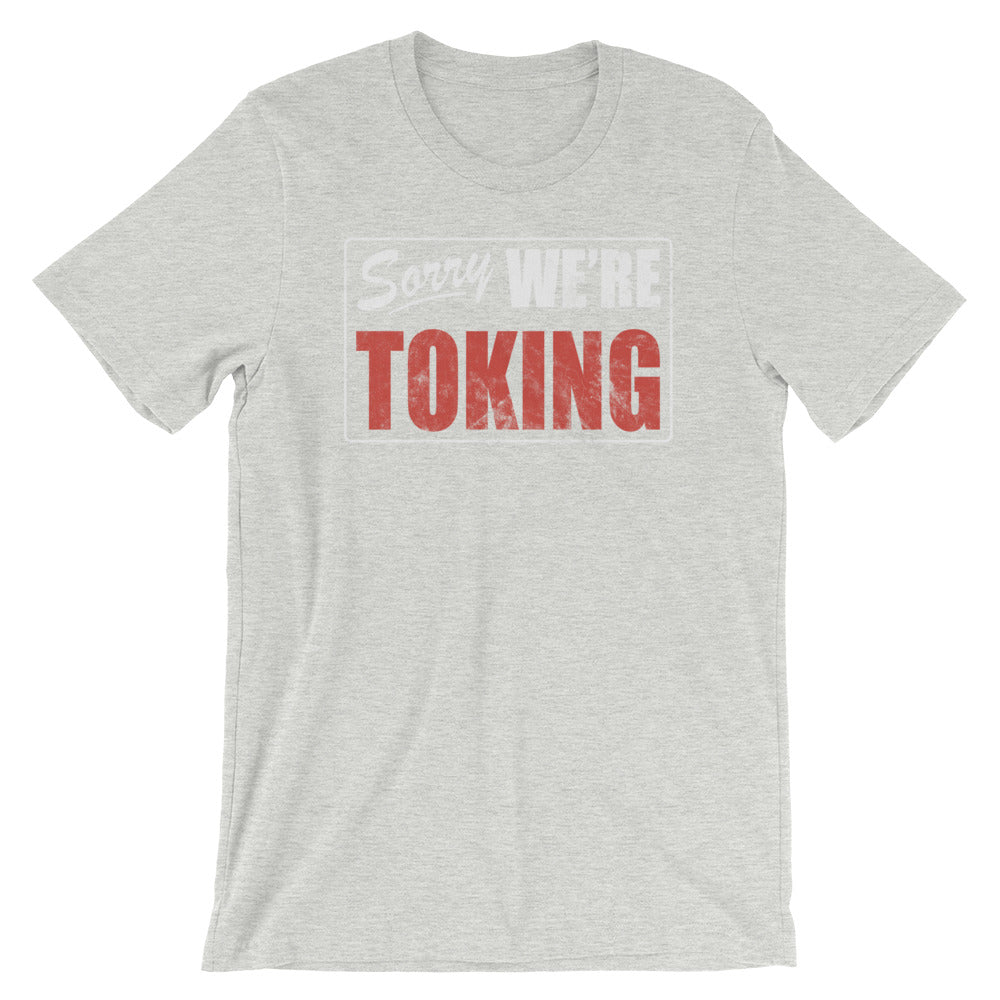 Sorry We're Toking T-Shirt - Magic Leaf Tees