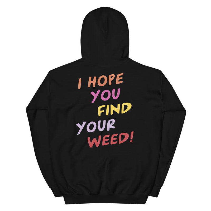 I Hope You Find Your Weed Unisex Hoodie - Magic Leaf Tees