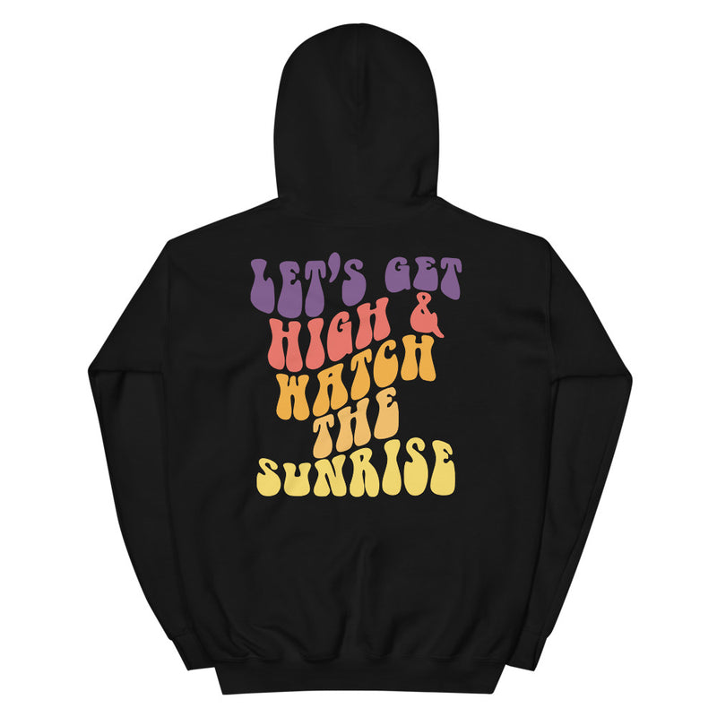 Let's Get High And Watch The Sunrise Unisex Hoodie - Magic Leaf Tees