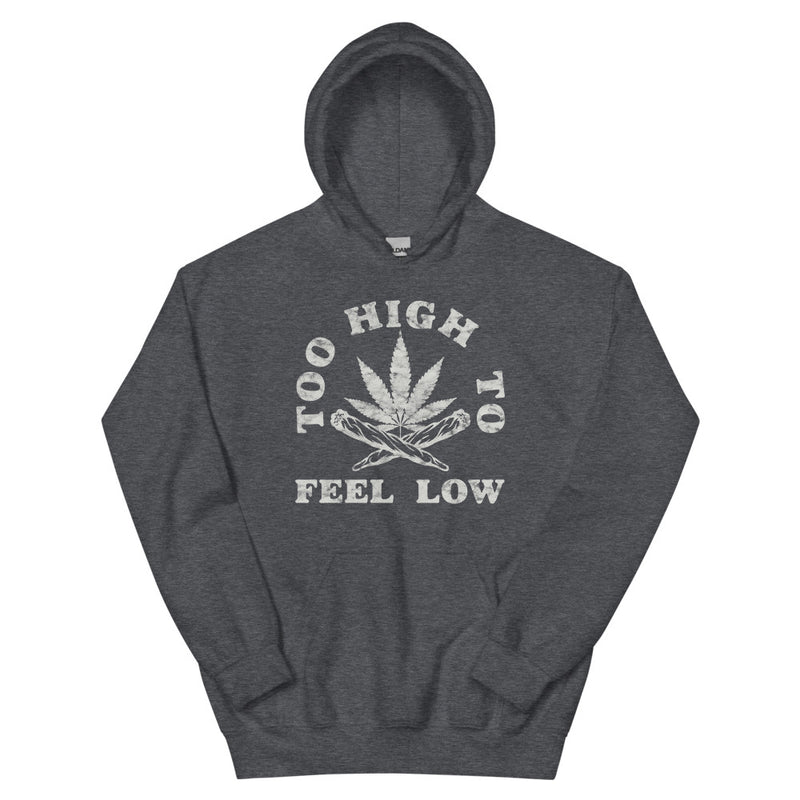 Too High To Feel Low Hoodie - Magic Leaf Tees
