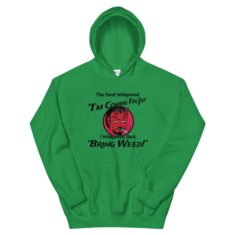 The Devil Whispered I'm Coming For You I Whispered Back Bring Weed Funny Hoodie - Magic Leaf Tees