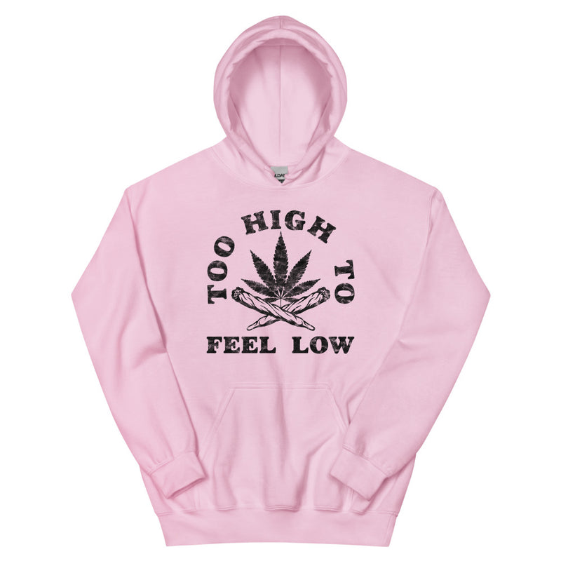 Too High To Feel Low Hoodie - Magic Leaf Tees