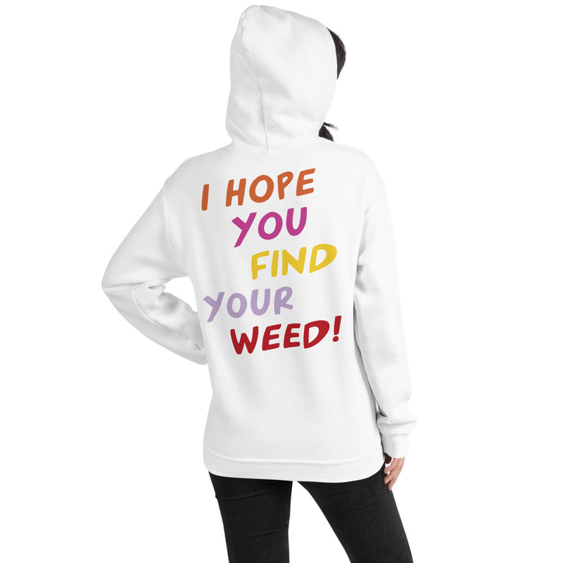 I Hope You Find Your Weed Unisex Hoodie - Magic Leaf Tees
