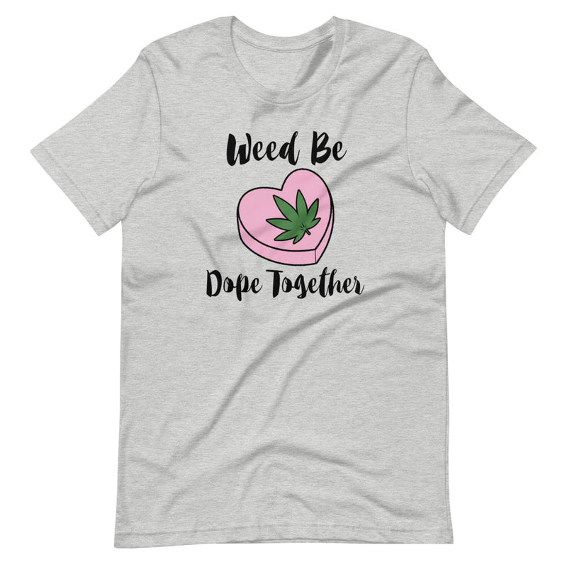 Weed Be Dope Together Funny Cannabis Valentine's Day T-Shirt - Magic Leaf Tees