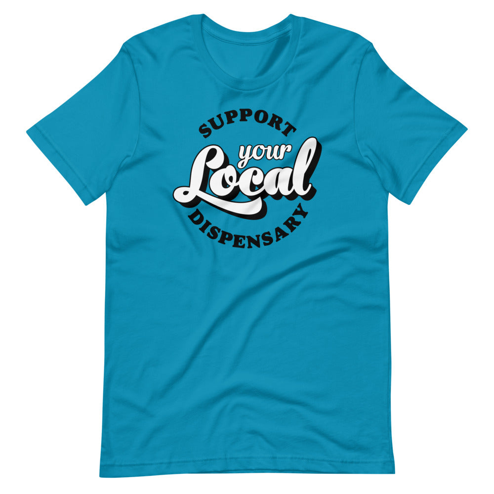 Support Your Local Weed Dispensary T-Shirt - Magic Leaf Tees