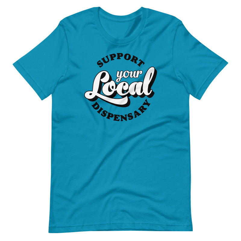 Support Your Local Weed Dispensary T-Shirt - Magic Leaf Tees