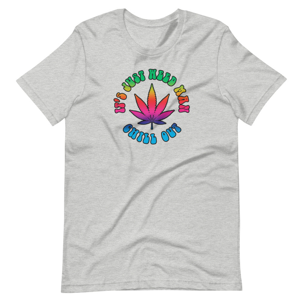 It's Just Weed Man Chill Out Funny Stoner T-Shirt - Magic Leaf Tees