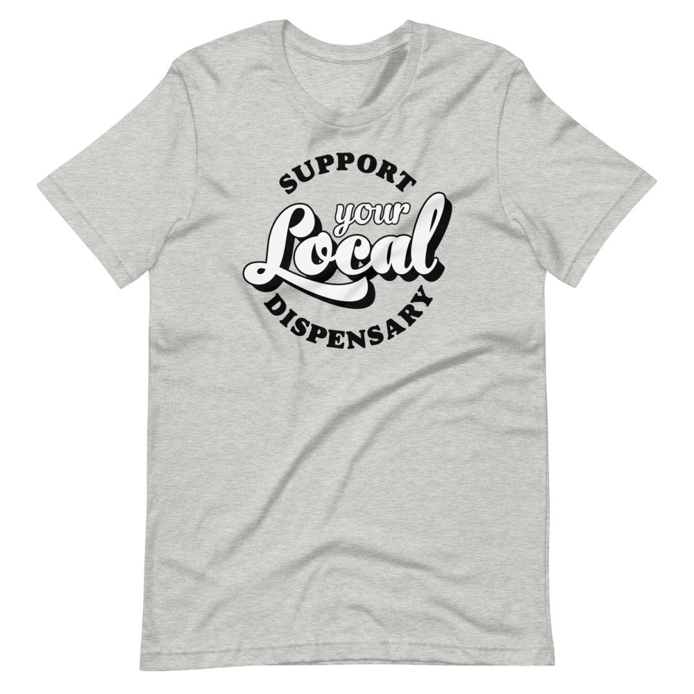 Support Your Local Weed Dispensary T-Shirt - Magic Leaf Tees