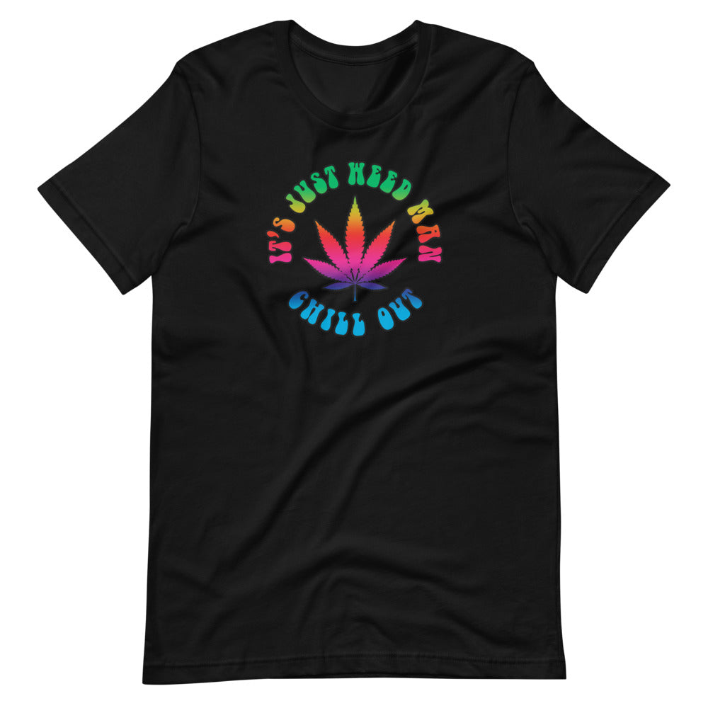 It's Just Weed Man Chill Out Funny Stoner T-Shirt - Magic Leaf Tees