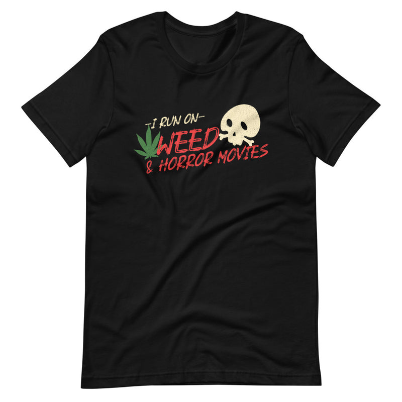 I Run On Weed And Horror Movies Stoner T-Shirt - Magic Leaf Tees