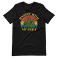 Hangin' With My Buds 420 T-Shirt - Magic Leaf Tees