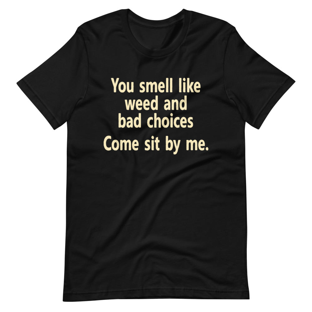 You Smell Like Weed And Bad Choices T-Shirt - Magic Leaf Tees