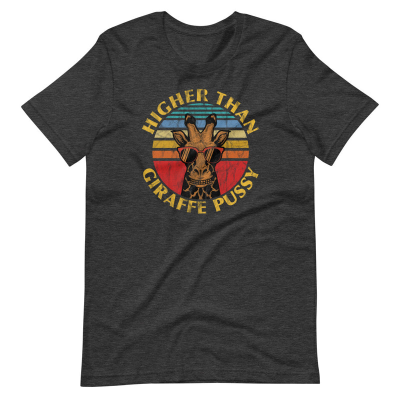 Higher Than Giraffe Pussy Funny 420 T-Shirt - Magic Leaf Tees