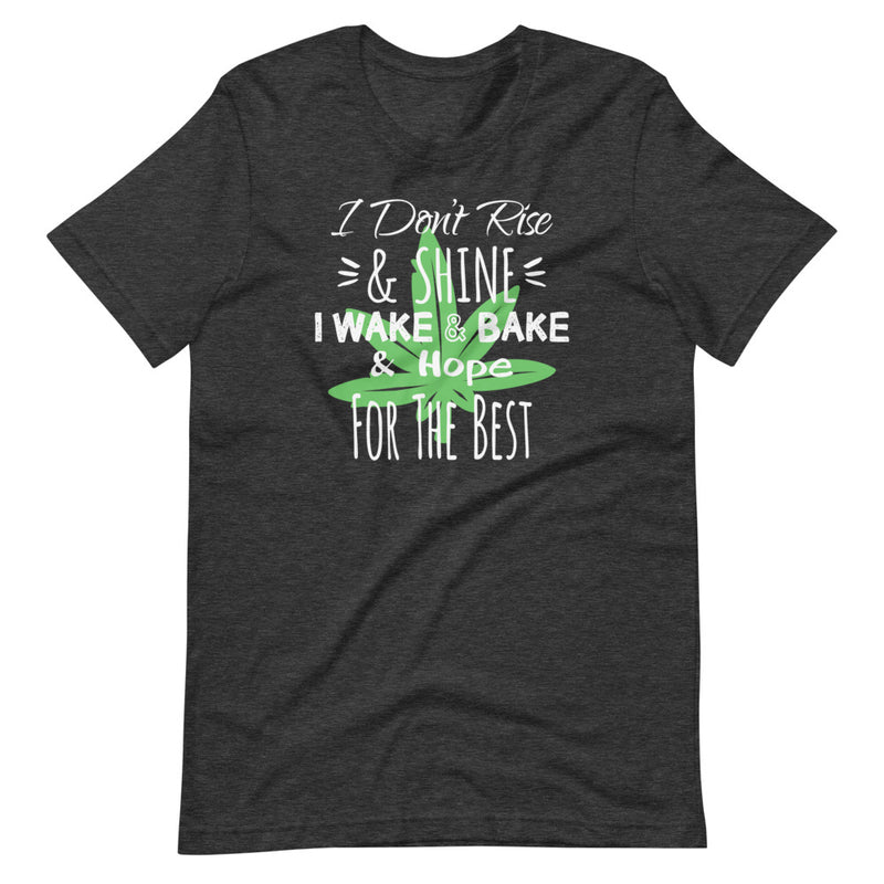 I Don't Rise and Shine I Wake and Bake and Hope For The Best T-Shirt - Magic Leaf Tees