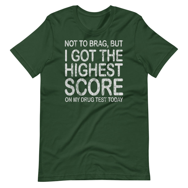 Not To Brag But I Got The Highest Score On My Drug Test Today T-Shirt - Magic Leaf Tees