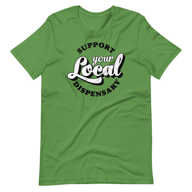 Support Your Local Weed Dispensary T-Shirt - Magic Leaf Tees