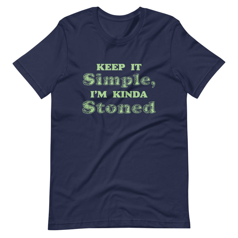 Keep It Simple, I'm Kinda Stoned T-Shirt - Magic Leaf Tees