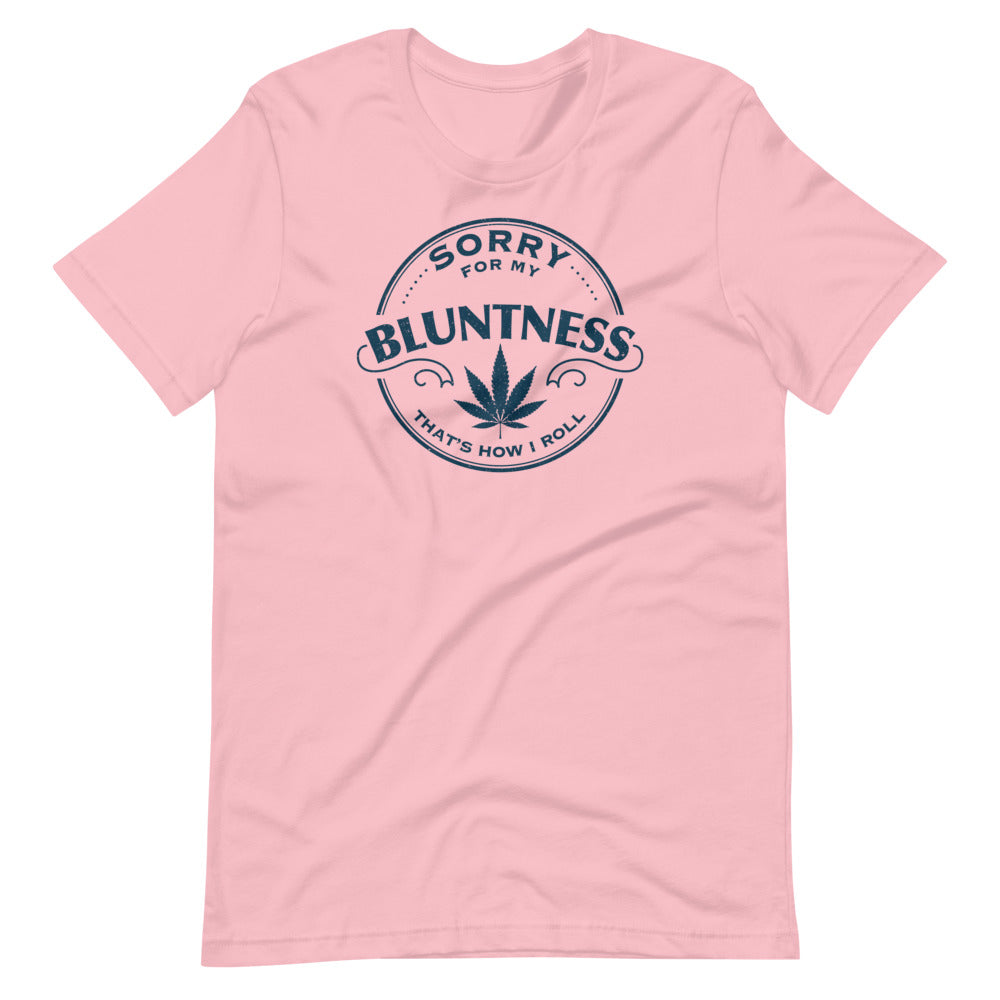 Sorry For My Bluntness That's How I Roll T-Shirt - Magic Leaf Tees