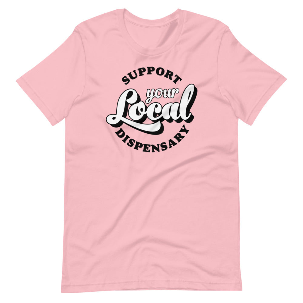 Support Your Local Weed Dispensary T-Shirt - Magic Leaf Tees